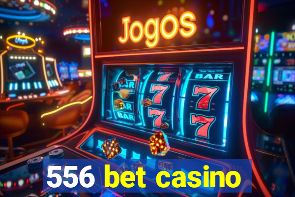 556 bet casino